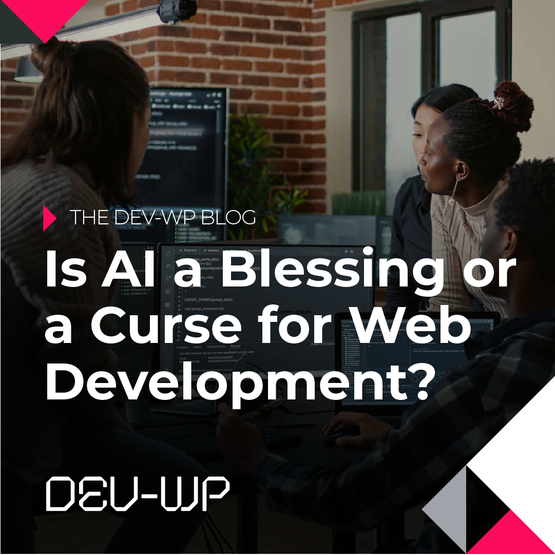 Is AI a blessing or a curse for web development